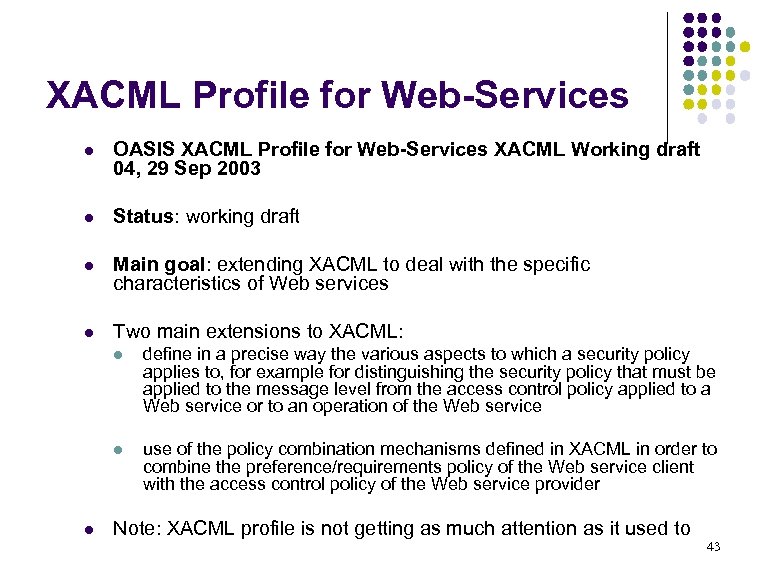 XACML Profile for Web-Services l OASIS XACML Profile for Web-Services XACML Working draft 04,