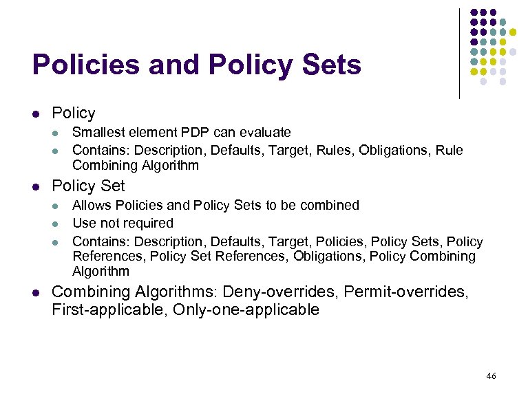 Policies and Policy Sets l Policy l l l Policy Set l l Smallest