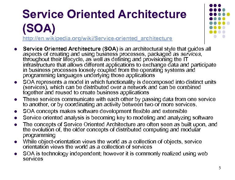 Service Oriented Architecture (SOA) http: //en. wikipedia. org/wiki/Service-oriented_architecture l l l l Service Oriented