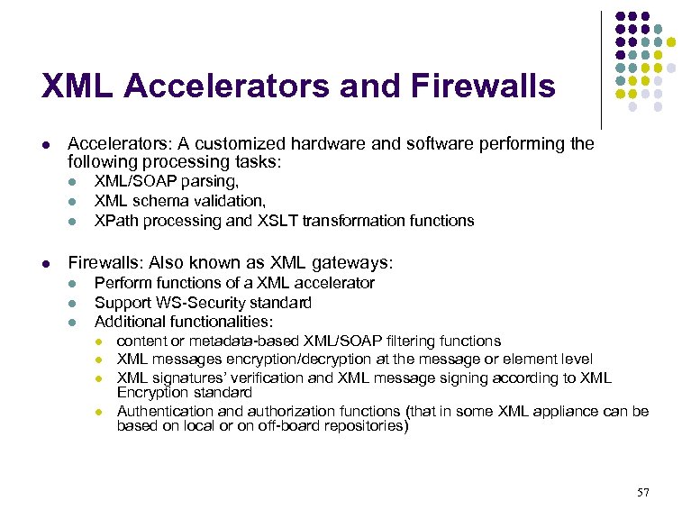 XML Accelerators and Firewalls l Accelerators: A customized hardware and software performing the following