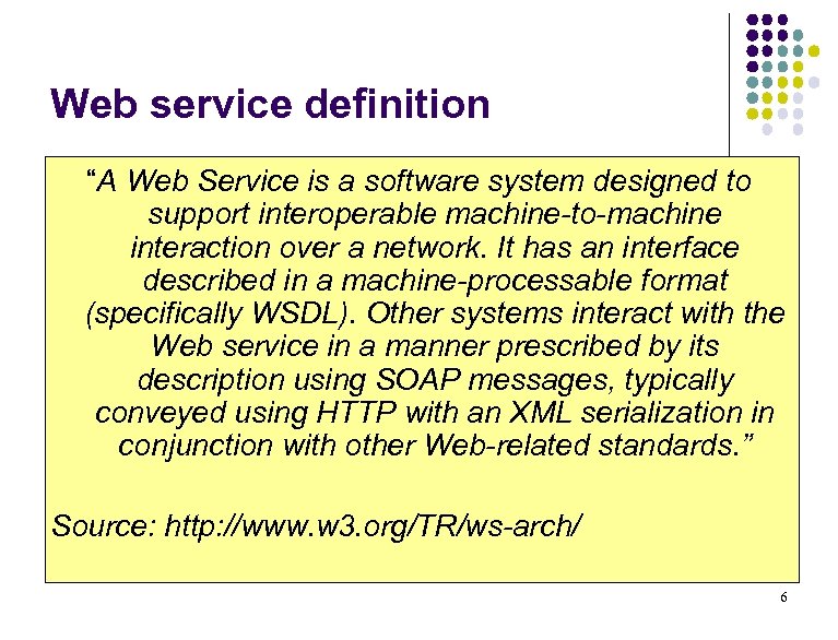 Web service definition “A Web Service is a software system designed to support interoperable