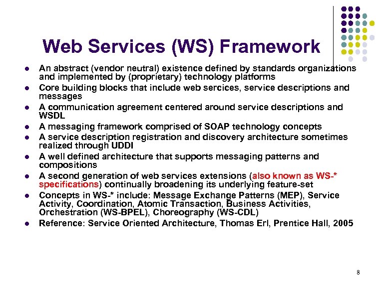 Web Services (WS) Framework l l l l l An abstract (vendor neutral) existence