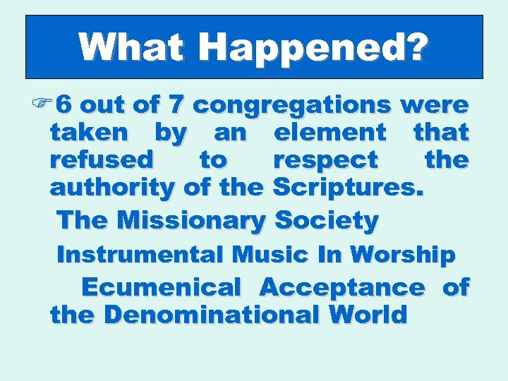 What Happened? F 6 out of 7 congregations were taken by an element that