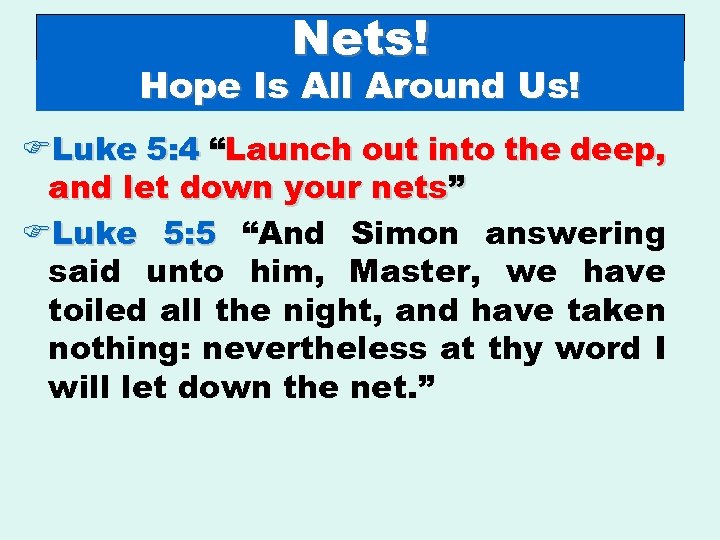 Nets! Hope Is All Around Us! FLuke 5: 4 “Launch out into the deep,