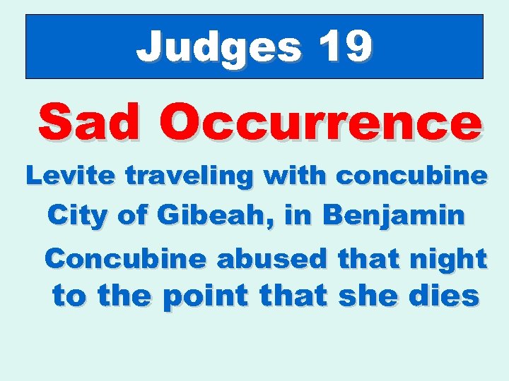 Judges 19 Sad Occurrence Levite traveling with concubine City of Gibeah, in Benjamin Concubine