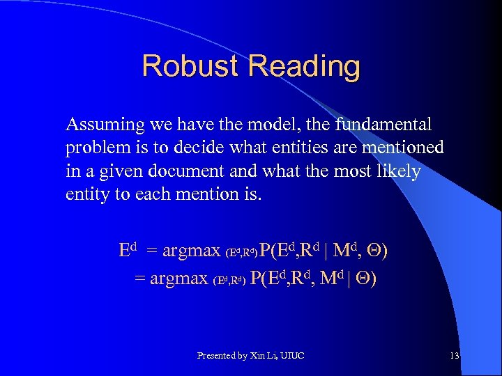 Robust Reading Assuming we have the model, the fundamental problem is to decide what