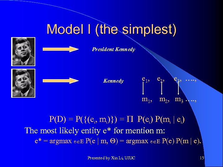 Model I (the simplest) President Kennedy e 1, e 2, e 3, …. ,