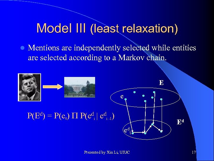 Model III (least relaxation) l Mentions are independently selected while entities are selected according