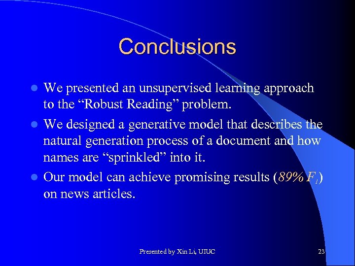 Conclusions We presented an unsupervised learning approach to the “Robust Reading” problem. l We