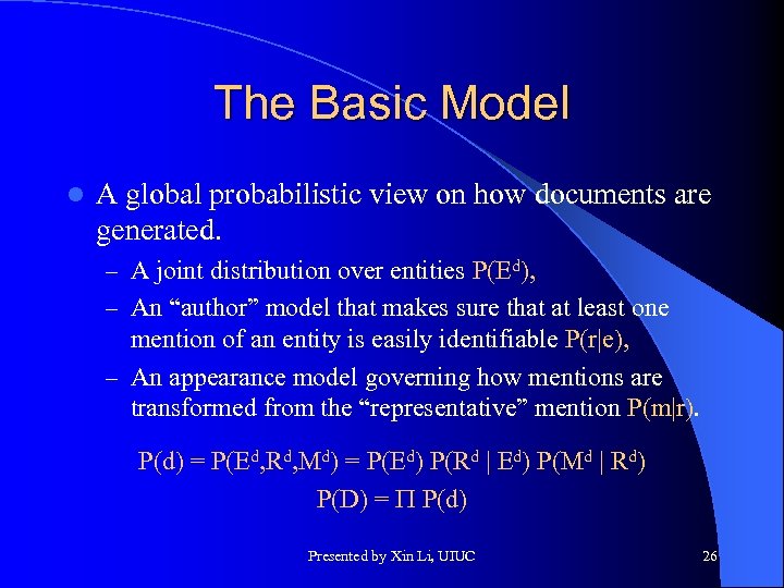 The Basic Model l A global probabilistic view on how documents are generated. –