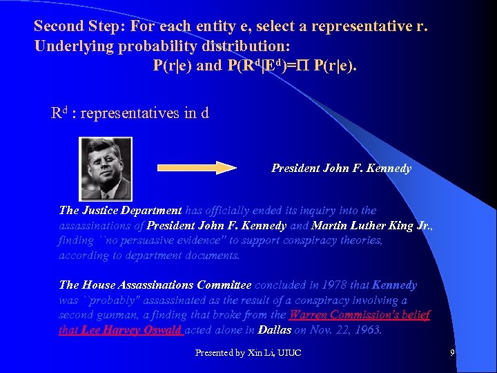 Second Step: For each entity e, select a representative r. Underlying probability distribution: P(r|e)