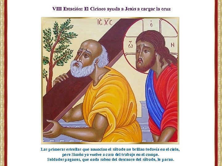 VIII Estación: El Cirineo ayuda a Jesús a cargar la cruz Las primeras estrellas