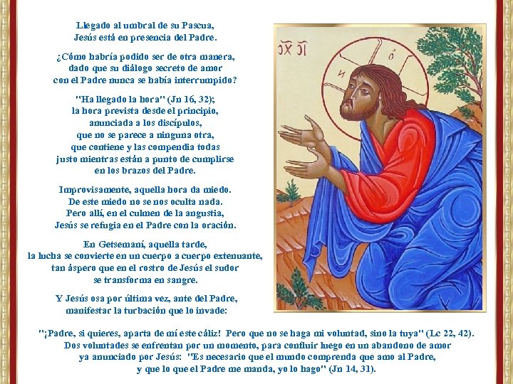 Llegado al umbral de su Pascua, Jesús está en presencia del Padre. ¿Cómo habría