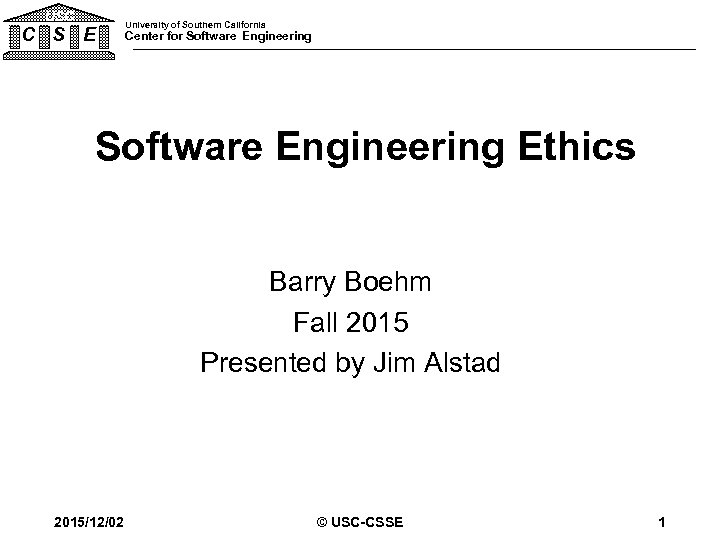 USC C S E University of Southern California Center for Software Engineering Ethics Barry