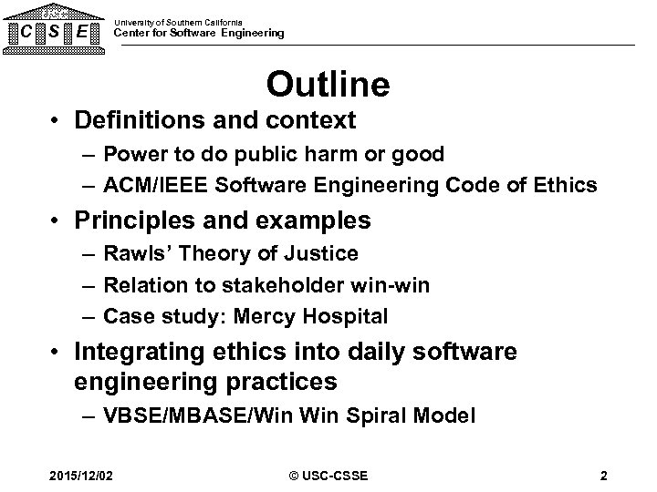 USC C S E University of Southern California Center for Software Engineering Outline •
