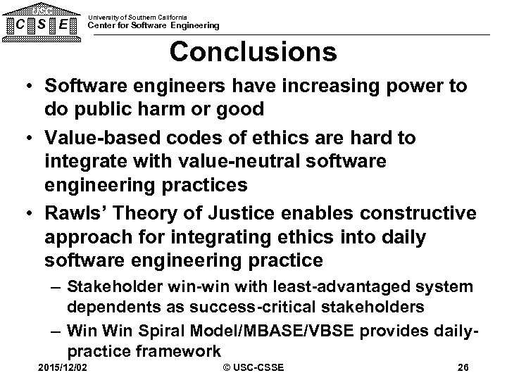 USC C S E University of Southern California Center for Software Engineering Conclusions •