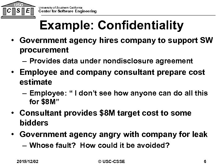USC C S E University of Southern California Center for Software Engineering Example: Confidentiality