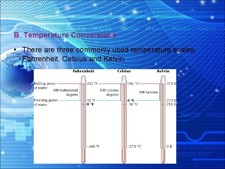 B. Temperature Conversions • There are three commonly used temperature scales, Fahrenheit, Celsius and