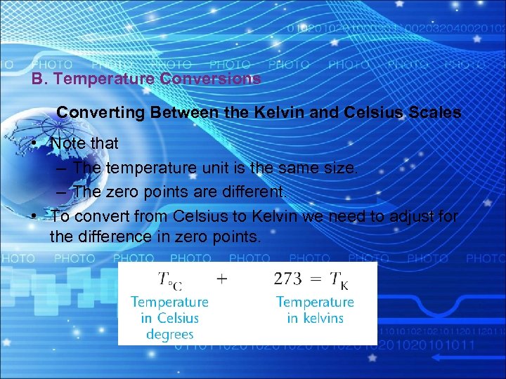 B. Temperature Conversions Converting Between the Kelvin and Celsius Scales • Note that –