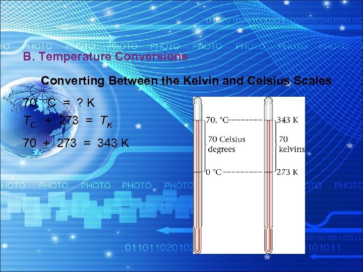 B. Temperature Conversions Converting Between the Kelvin and Celsius Scales 70 o. C =