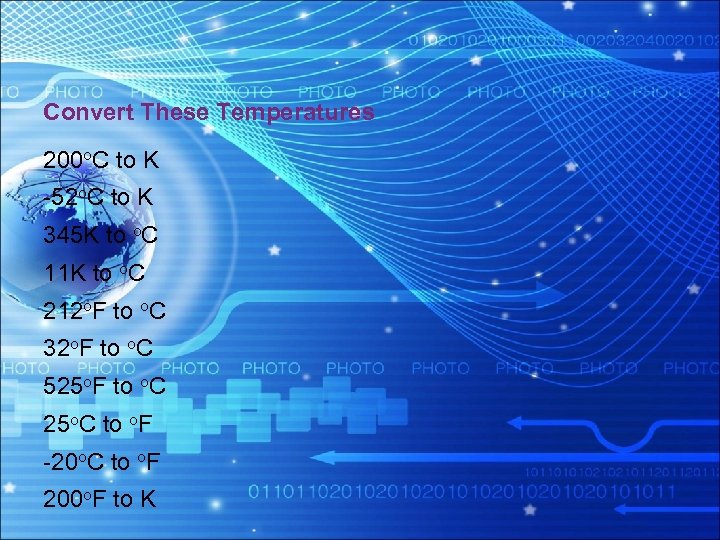 Convert These Temperatures 200 o. C to K -52 o. C to K 345
