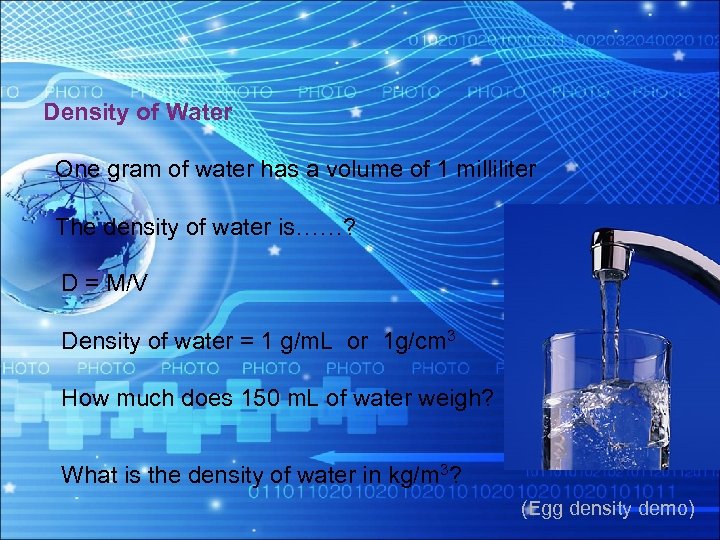 Density of Water One gram of water has a volume of 1 milliliter The