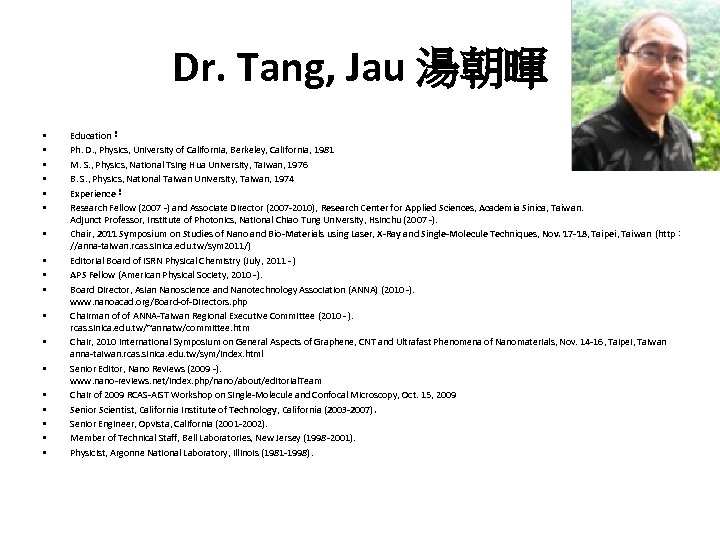 Dr. Tang, Jau 湯朝暉 • • • • • Education： Ph. D. , Physics,