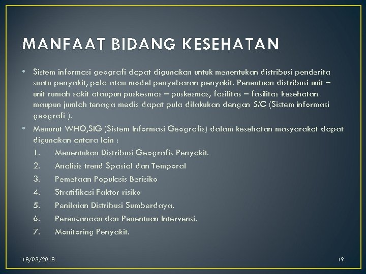 MANFAAT BIDANG KESEHATAN • Sistem informasi geografi dapat digunakan untuk menentukan distribusi penderita suatu
