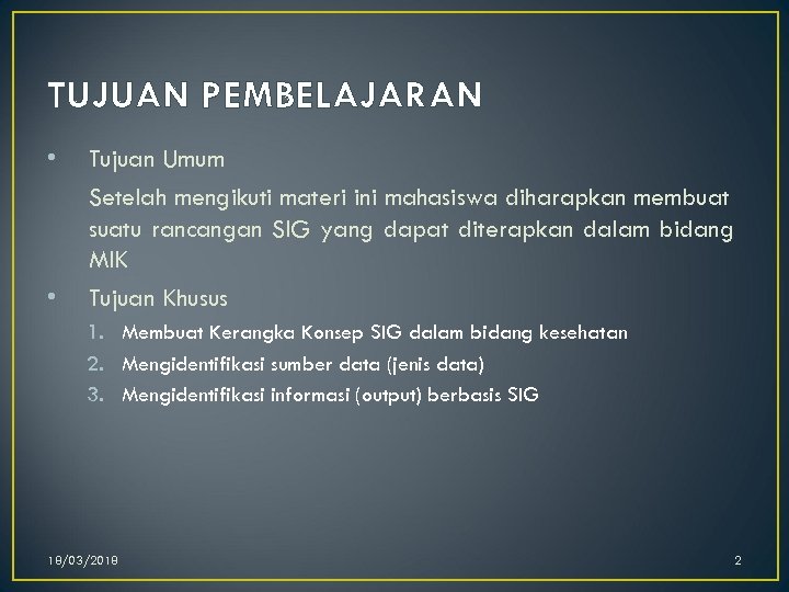TUJUAN PEMBELAJARAN • • Tujuan Umum Setelah mengikuti materi ini mahasiswa diharapkan membuat suatu