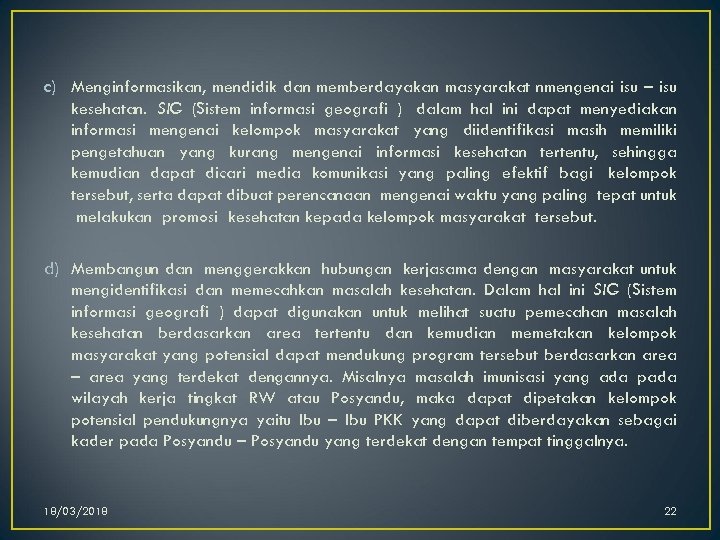 c) Menginformasikan, mendidik dan memberdayakan masyarakat nmengenai isu – isu kesehatan. SIG (Sistem informasi