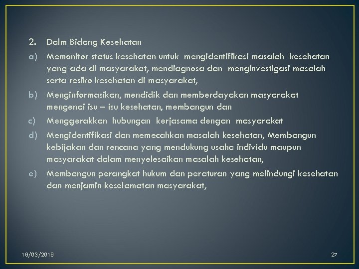 2. Dalm Bidang Kesehatan a) Memonitor status kesehatan untuk mengidentifikasi masalah kesehatan yang ada