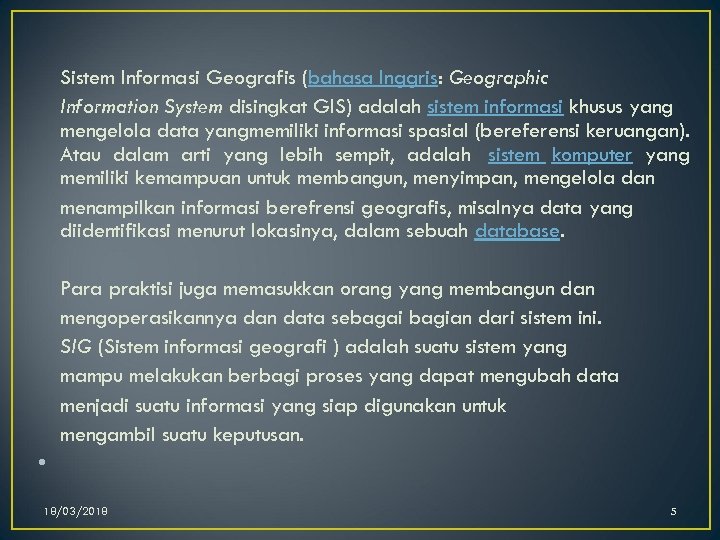 Sistem Informasi Geografis (bahasa Inggris: Geographic Information System disingkat GIS) adalah sistem informasi khusus