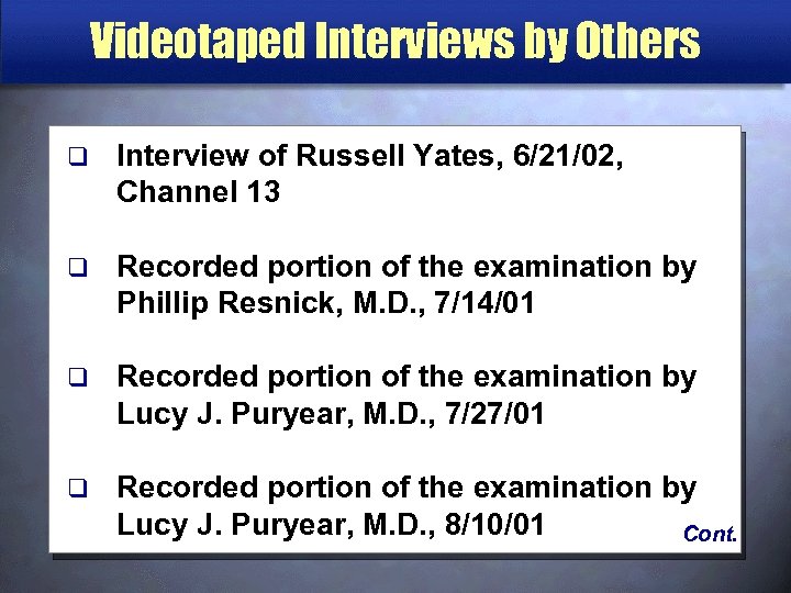 Videotaped Interviews by Others q Interview of Russell Yates, 6/21/02, Channel 13 q Recorded