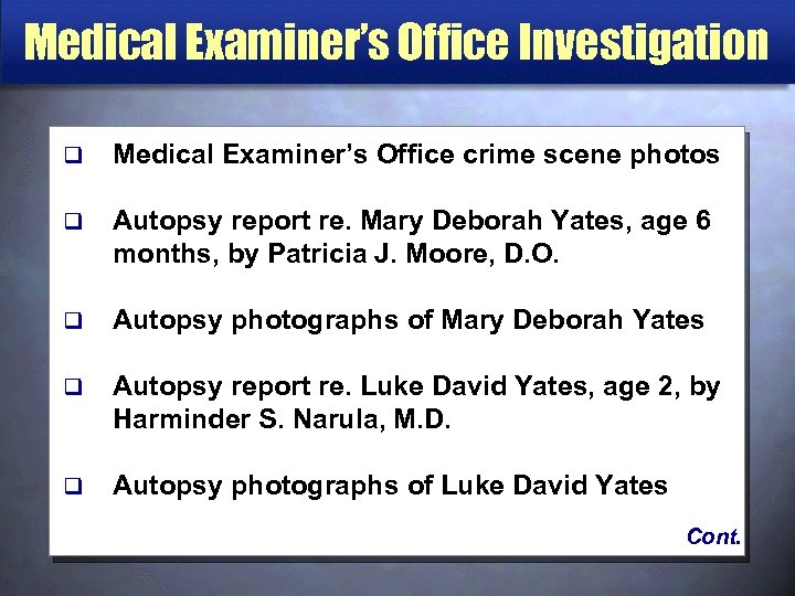 Medical Examiner’s Office Investigation q Medical Examiner’s Office crime scene photos q Autopsy report