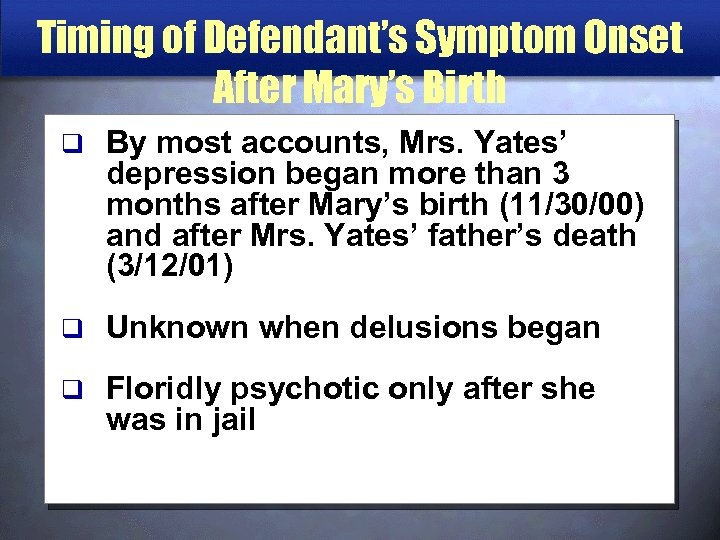Timing of Defendant’s Symptom Onset After Mary’s Birth q By most accounts, Mrs. Yates’
