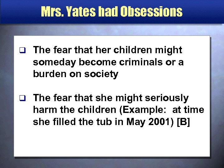 Mrs. Yates had Obsessions q The fear that her children might someday become criminals