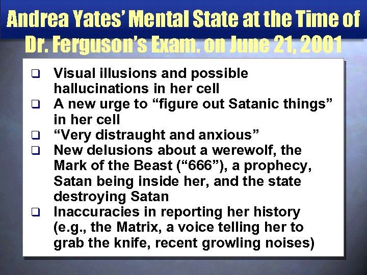 Andrea Yates’ Mental State at the Time of Dr. Ferguson’s Exam. on June 21,
