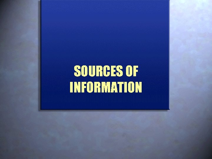 SOURCES OF INFORMATION 