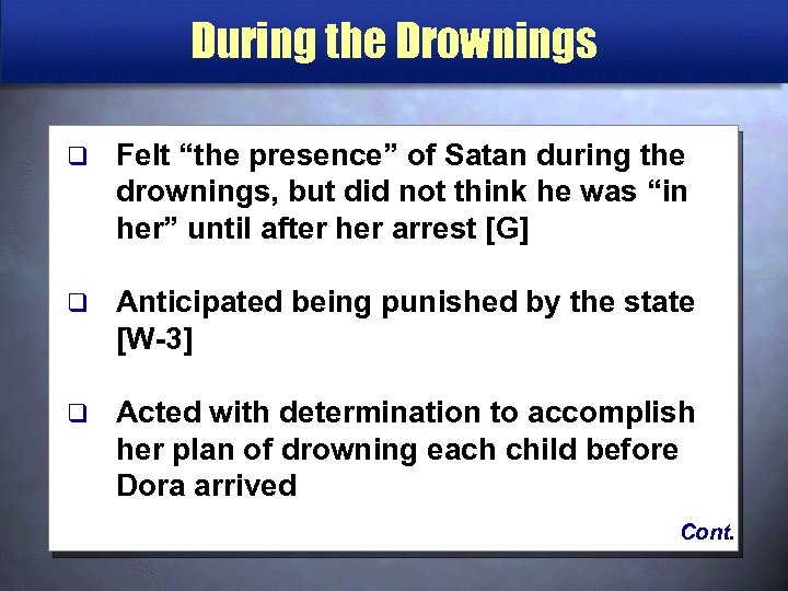 During the Drownings q Felt “the presence” of Satan during the drownings, but did