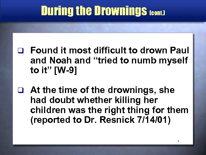 During the Drownings (cont. ) q Found it most difficult to drown Paul and