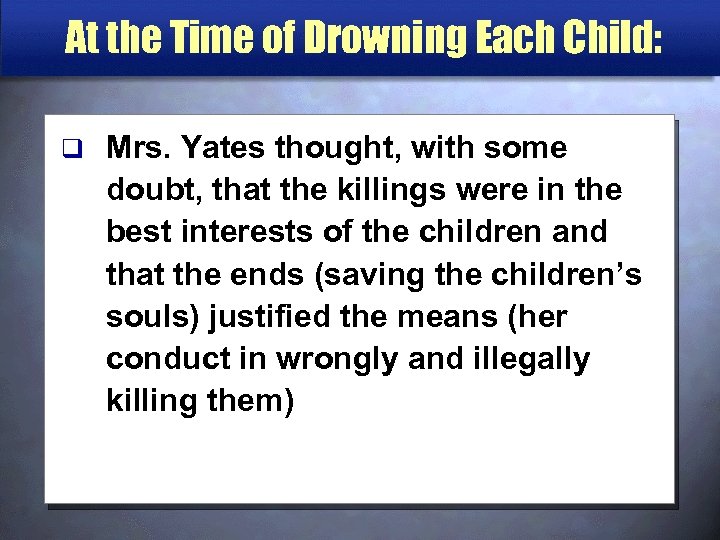 At the Time of Drowning Each Child: q Mrs. Yates thought, with some doubt,
