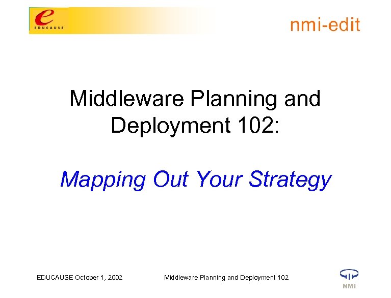 Middleware Planning and Deployment 102: Mapping Out Your Strategy Internet 2 Spring Meeting 6