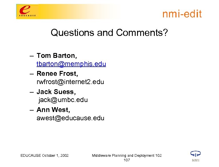 Questions and Comments? – Tom Barton, tbarton@memphis. edu – Renee Frost, rwfrost@internet 2. edu