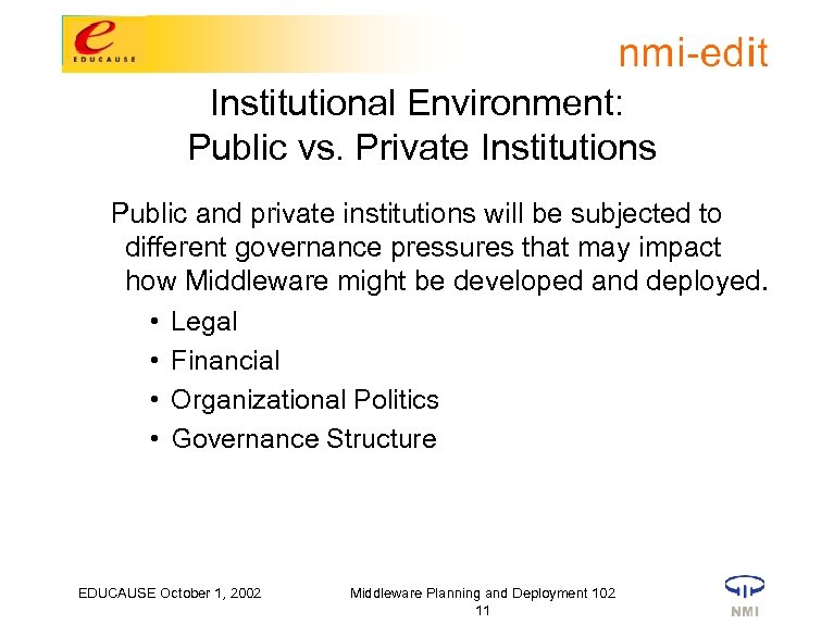 Institutional Environment: Public vs. Private Institutions Public and private institutions will be subjected to