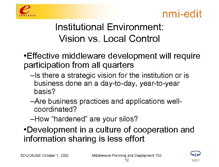 Institutional Environment: Vision vs. Local Control • Effective middleware development will require participation from