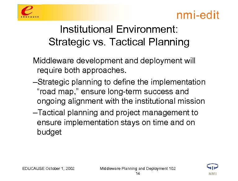 Institutional Environment: Strategic vs. Tactical Planning Middleware development and deployment will require both approaches.