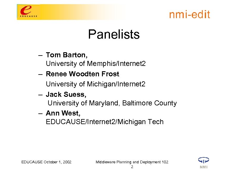 Panelists – Tom Barton, University of Memphis/Internet 2 – Renee Woodten Frost University of