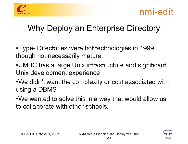 Why Deploy an Enterprise Directory • Hype- Directories were hot technologies in 1999, though