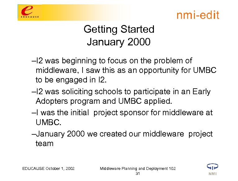 Getting Started January 2000 –I 2 was beginning to focus on the problem of