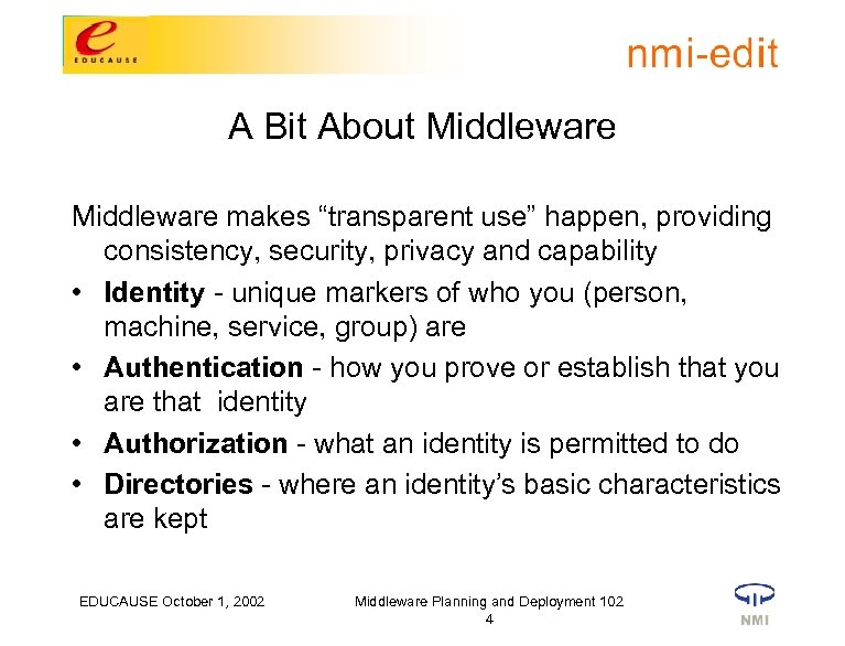 A Bit About Middleware makes “transparent use” happen, providing consistency, security, privacy and capability